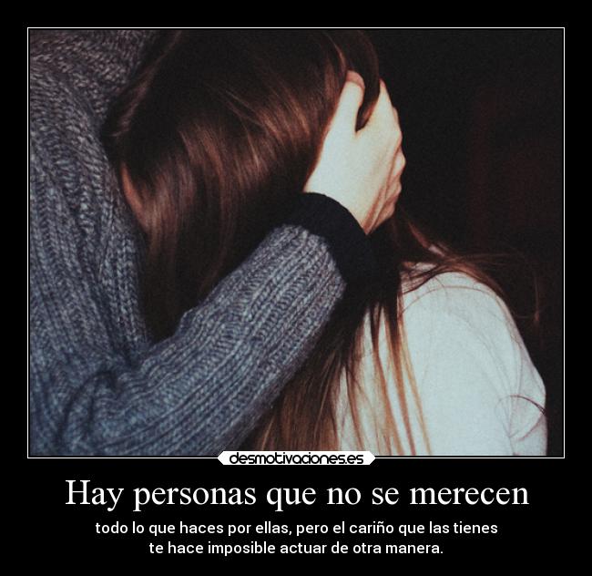 Hay personas que no se merecen - 