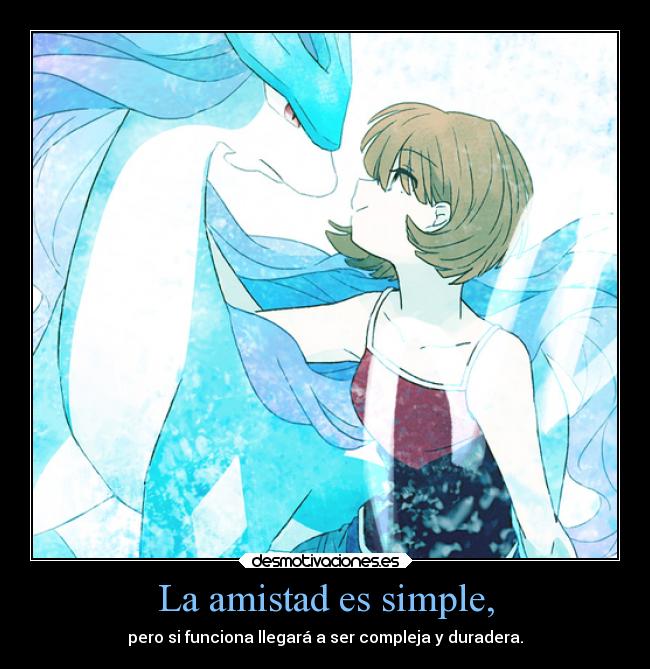 La amistad es simple, -