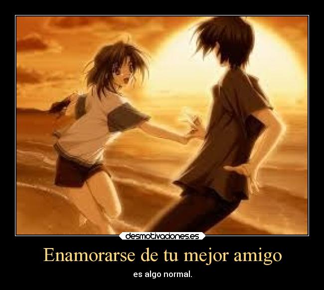 Enamorarse de tu mejor amigo - es algo normal.