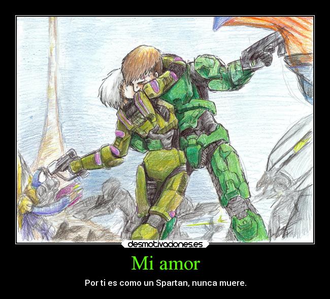 Mi amor - Por ti es como un Spartan, nunca muere.