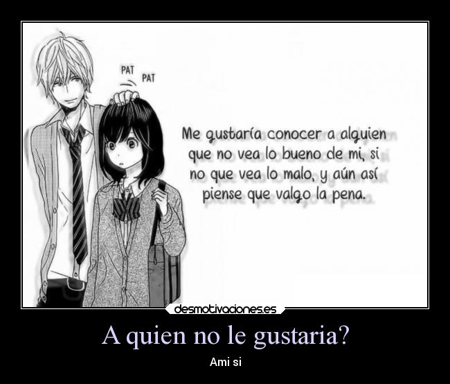 A quien no le gustaria? - Ami si