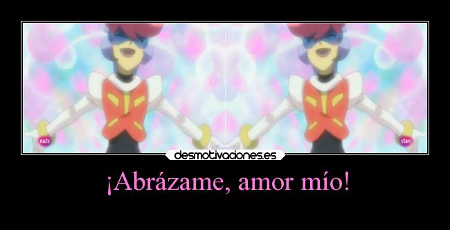 ¡Abrázame, amor mío! -