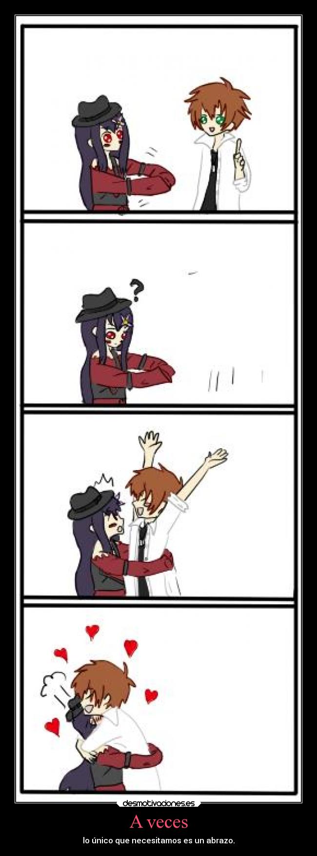 A veces - lo único que necesitamos es un abrazo.