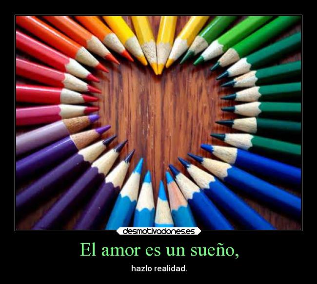 El amor es un sueño, -