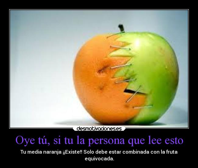 Oye tú, si tu la persona que lee esto -