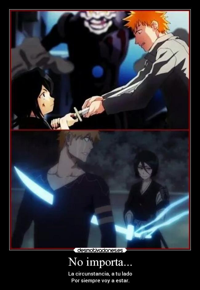 No importa... - La circunstancia, a tu lado
Por siempre voy a estar.