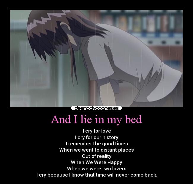And I lie in my bed - I cry for love
I cry for our history
I remember the good times
When we went to distant places
Out of reality
When We Were Happy
When we were two lovers
I cry because I know that time will never come back.