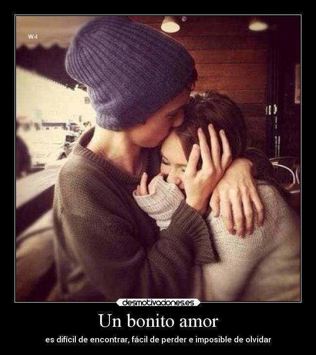 Un bonito amor - es difícil de encontrar, fácil de perder e imposible de olvidar