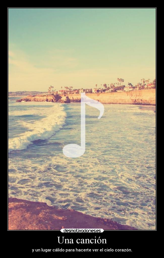 Una canción - y un lugar cálido para hacerte ver el cielo corazón.