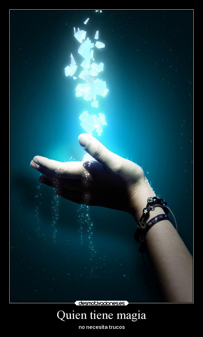 Quien tiene magia - no necesita trucos