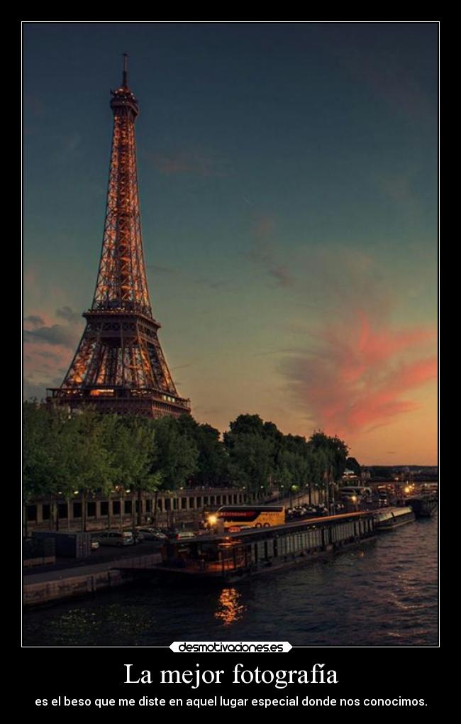La mejor fotografía - es el beso que me diste en aquel lugar especial donde nos conocimos.