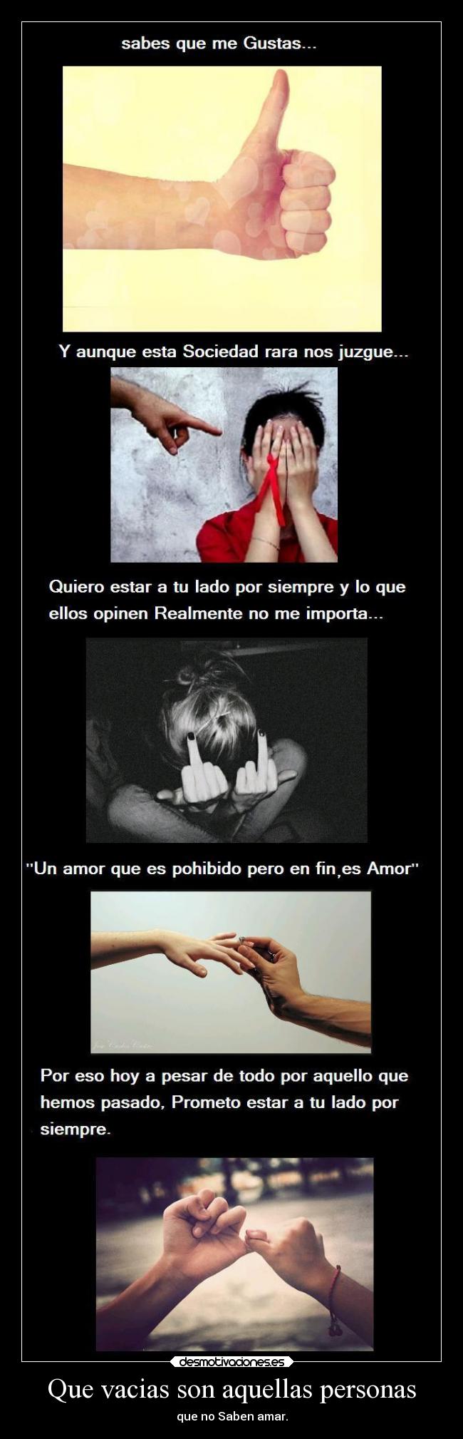 Que vacias son aquellas personas - que no Saben amar.