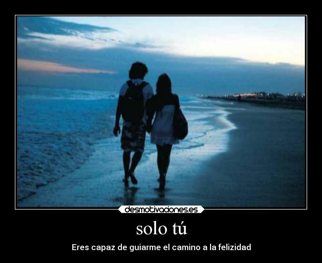 solo tú | Desmotivaciones