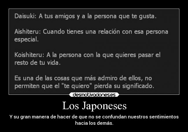 Los Japoneses - Y su gran manera de hacer de que no se confundan nuestros sentimientos
hacia los demás.
