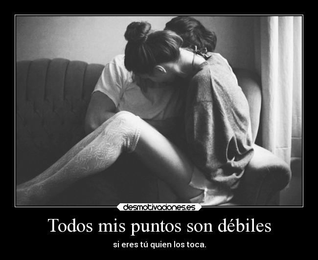Todos mis puntos son débiles - 