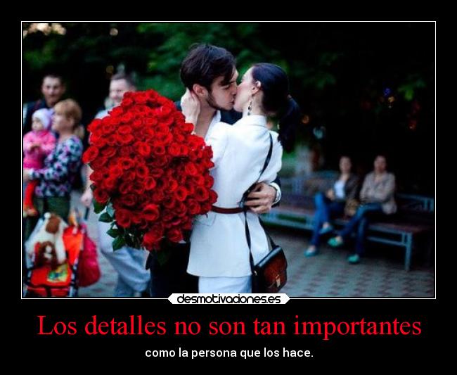 Los detalles no son tan importantes - como la persona que los hace.