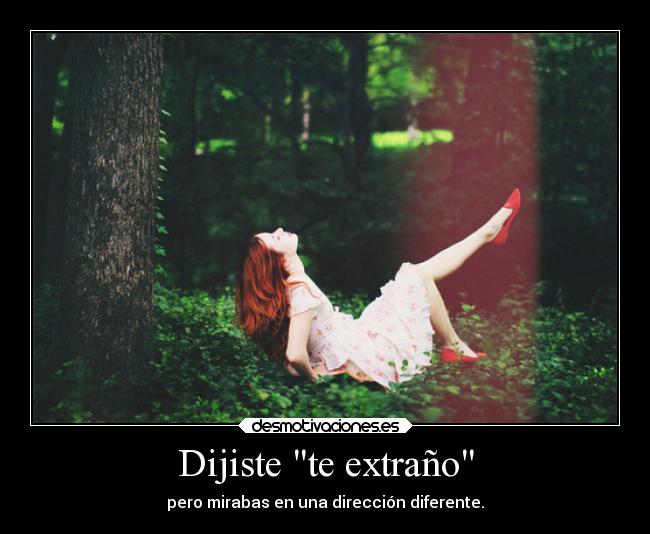 Dijiste te extraño -