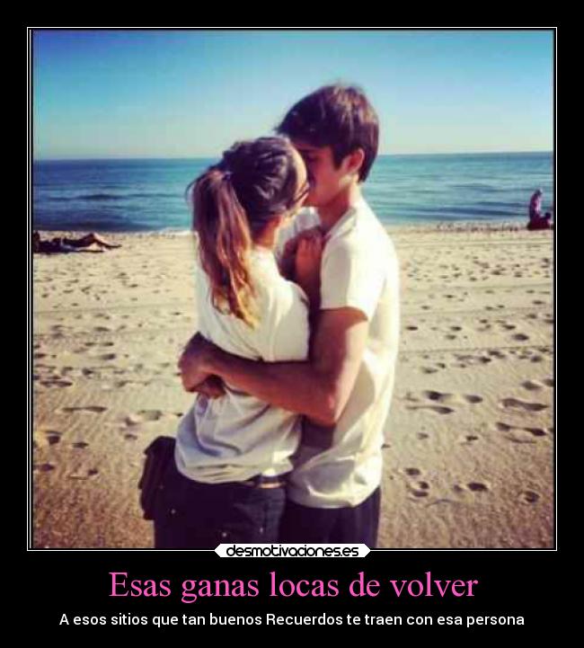 Esas ganas locas de volver -