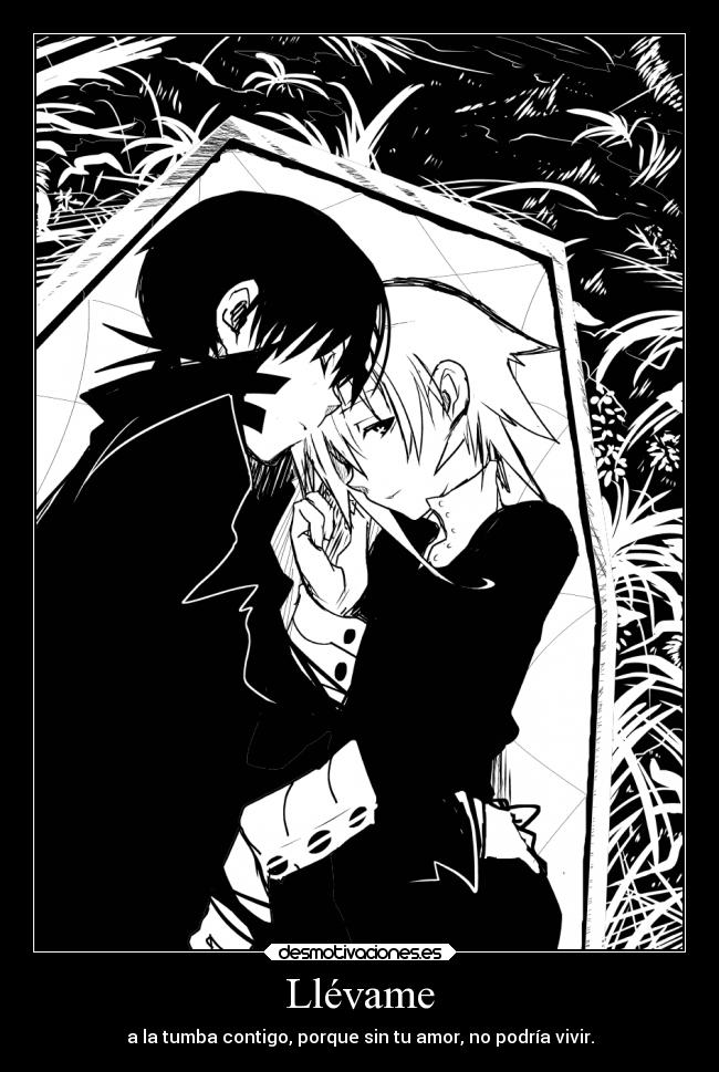 Llévame - a la tumba contigo, porque sin tu amor, no podría vivir.
