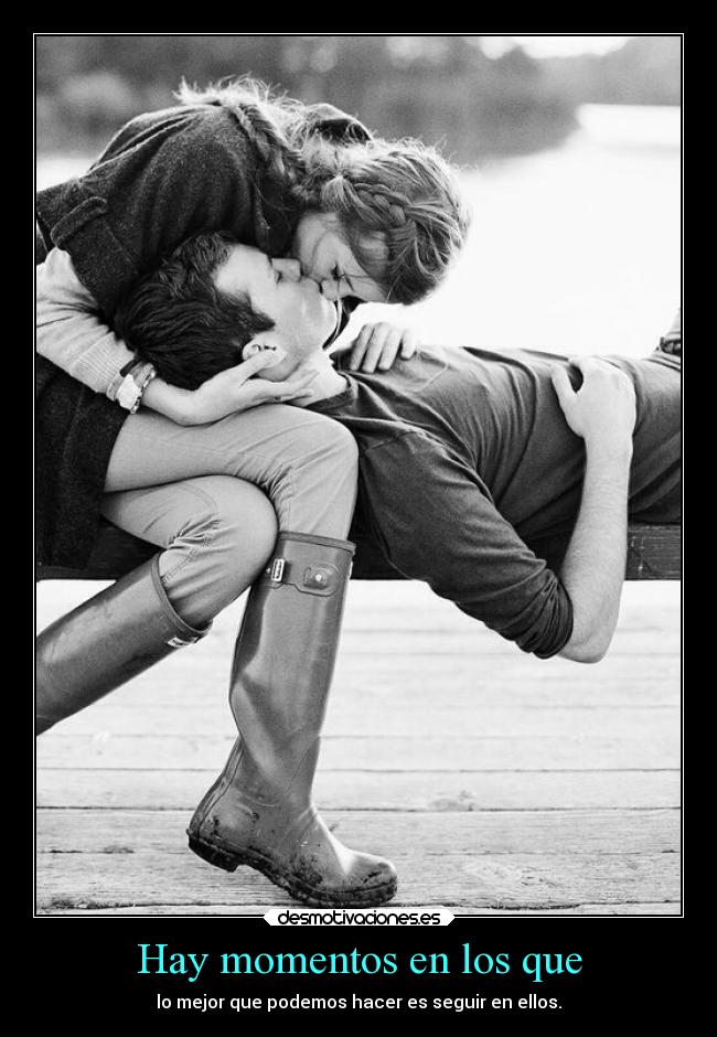 Hay momentos en los que -