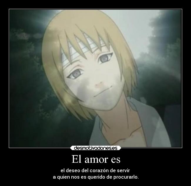 El amor es - el deseo del corazón de servir
a quien nos es querido de procurarlo.