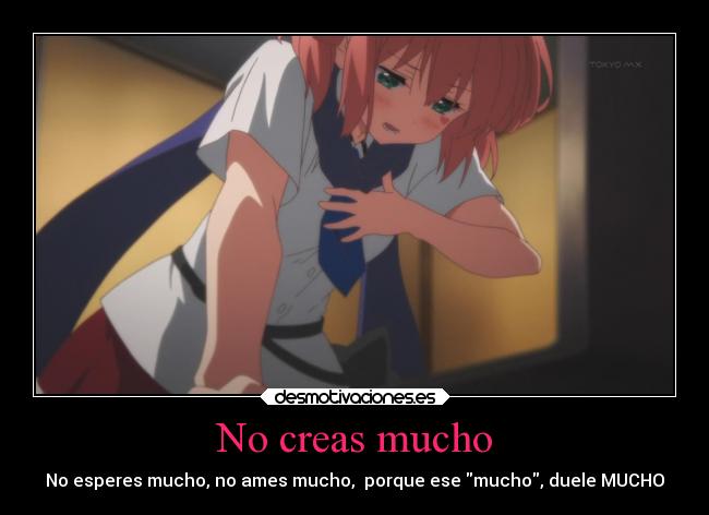 No creas mucho -