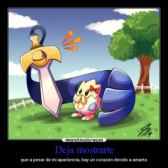 Deja mostrarte - que a pesar de mi apariencia, hay un corazón decido a amarte.