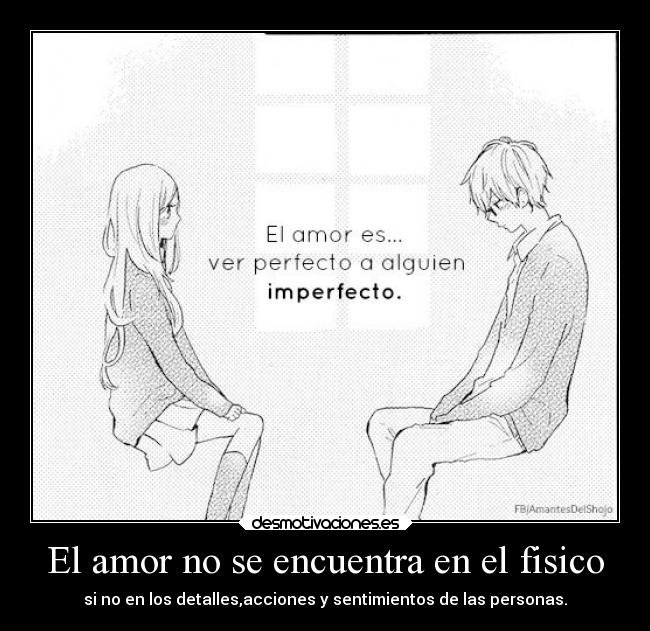 El amor no se encuentra en el fisico -