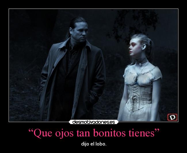 “Que ojos tan bonitos tienes” - dijo el lobo.