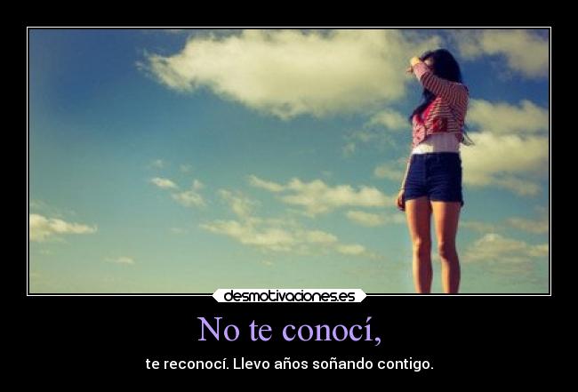 No te conocí, - 