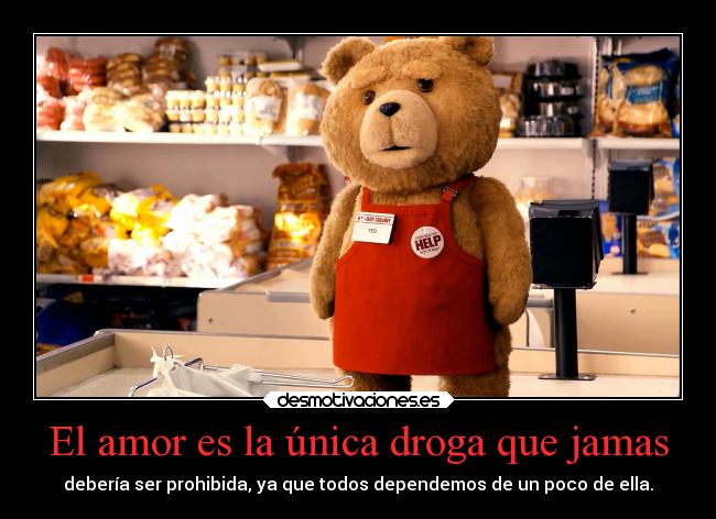 El amor es la única droga que jamas - 