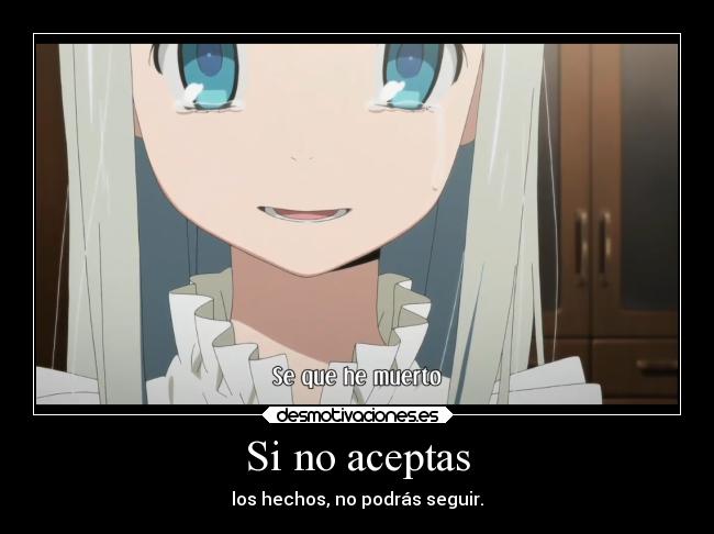 Si no aceptas - los hechos, no podrás seguir.