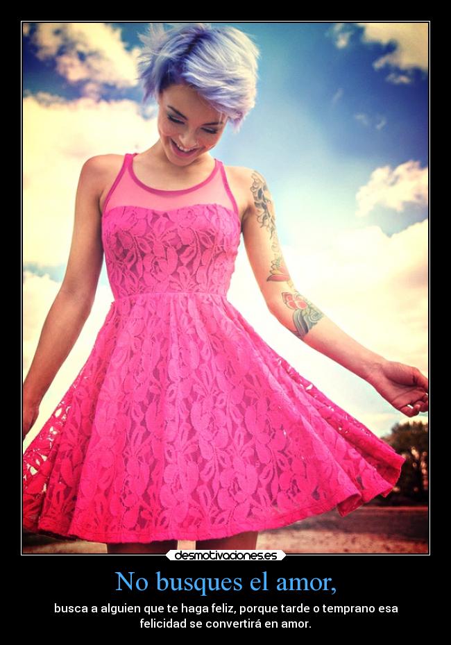 No busques el amor, -
