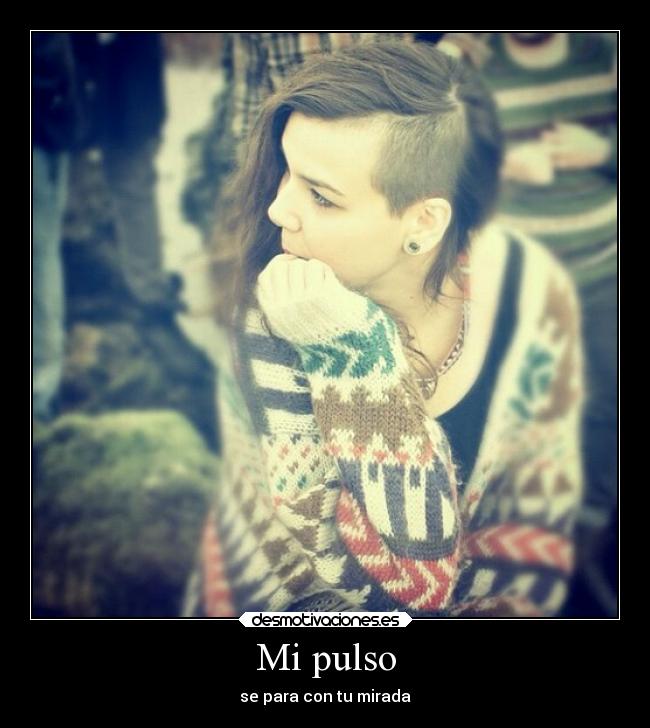 Mi pulso - se para con tu mirada