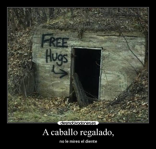 A caballo regalado, -