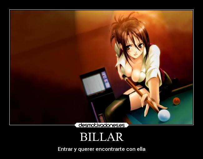 BILLAR - Entrar y querer encontrarte con ella