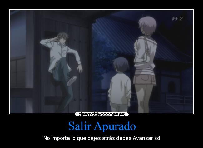 Salir Apurado - No importa lo que dejes atrás debes Avanzar xd