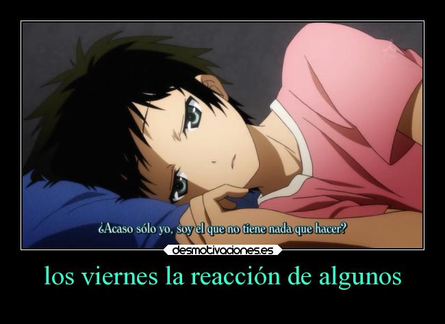 los viernes la reacción de algunos -