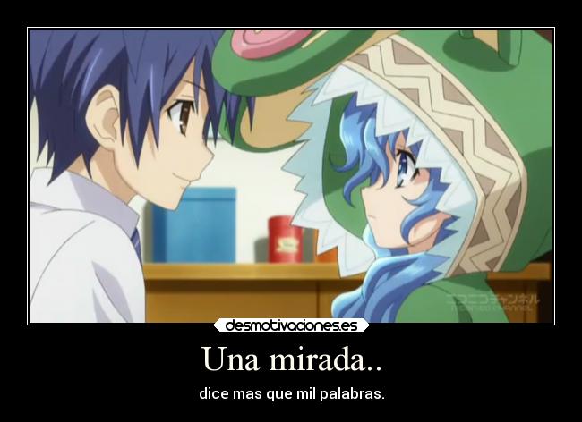 Una mirada.. - dice mas que mil palabras.