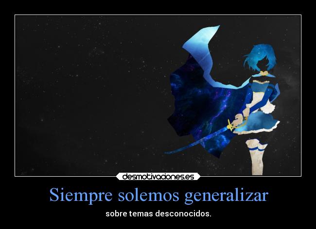 Siempre solemos generalizar - 