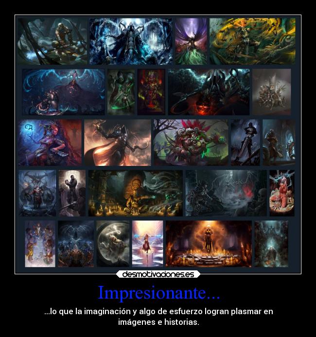 Impresionante... - ...lo que la imaginación y algo de esfuerzo logran plasmar en
imágenes e historias.