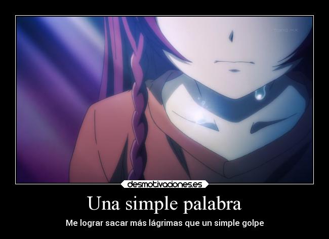 Una simple palabra - Me lograr sacar más lágrimas que un simple golpe