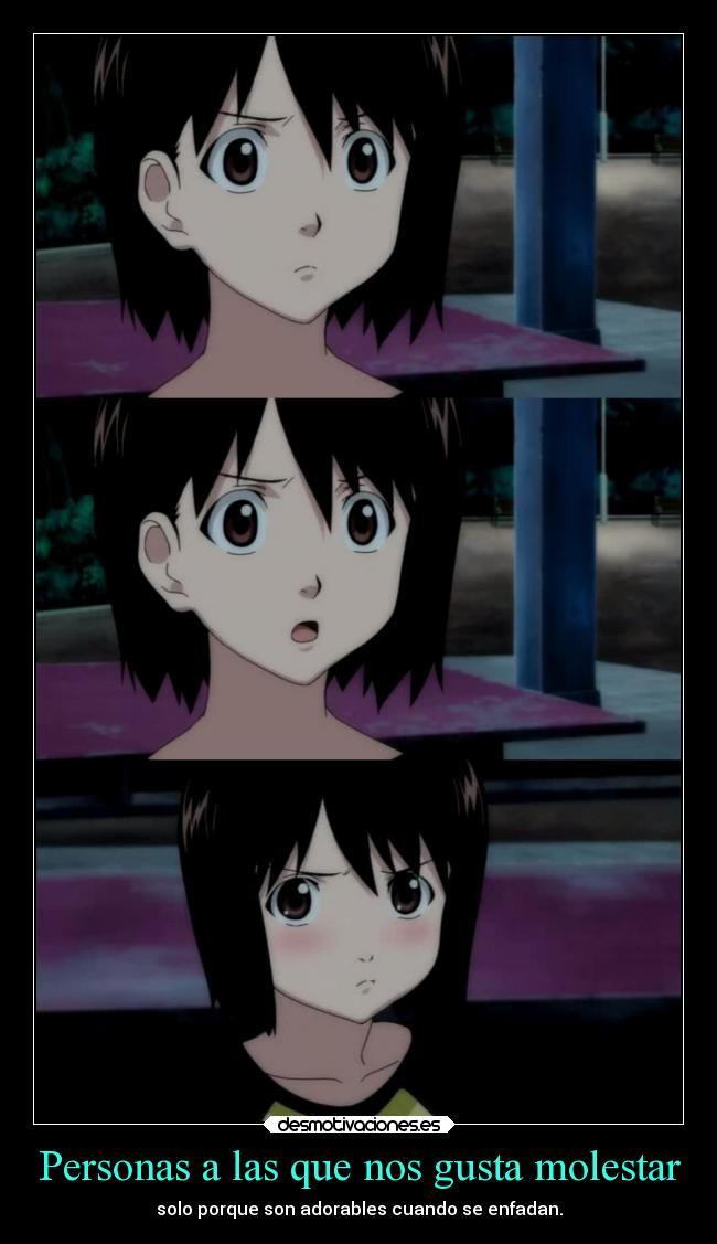 Personas a las que nos gusta molestar - solo porque son adorables cuando se enfadan.