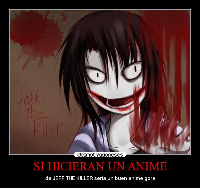 SI HICIERAN UN ANIME - de JEFF THE KILLER sería un buen anime gore
