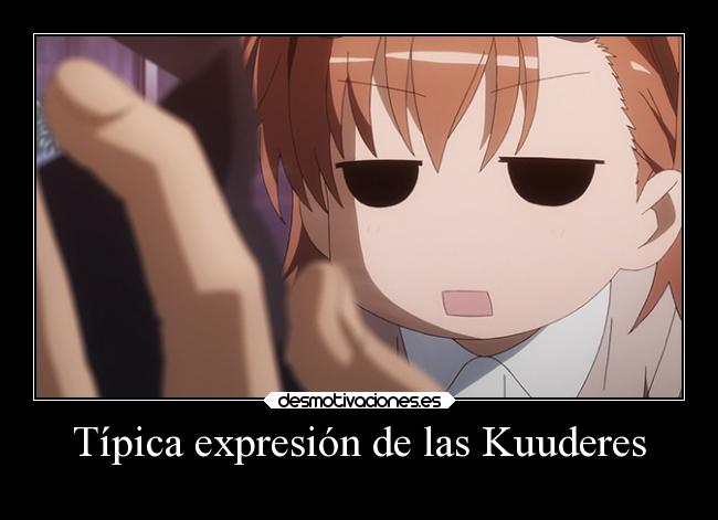 Típica expresión de las Kuuderes -