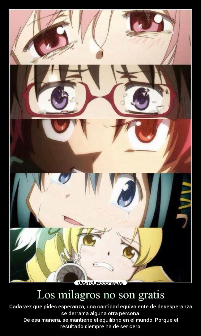 Los milagros no son gratis - Cada vez que pides esperanza, una cantidad equivalente de desesperanza
se derrama alguna otra persona.
De esa manera, se mantiene el equilibrio en el mundo. Porque el
resultado siempre ha de ser cero.