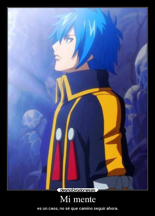 Mi mente - es un caos, no sé que camino seguir ahora.