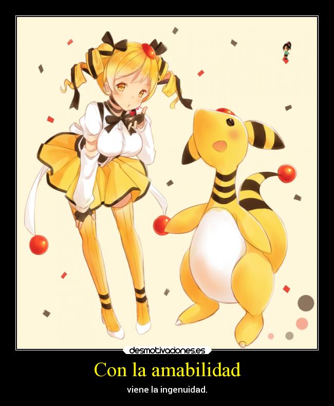 Con la amabilidad - viene la ingenuidad.