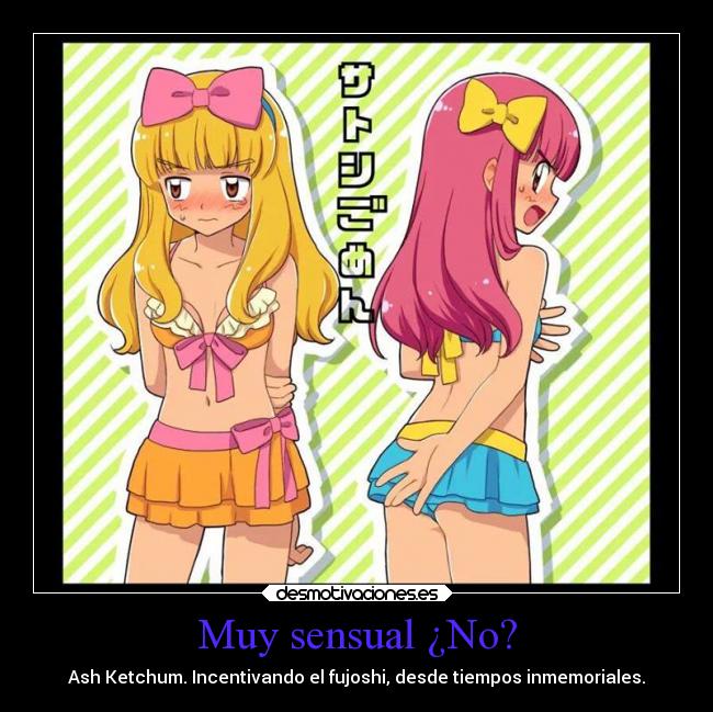 Muy sensual ¿No? - Ash Ketchum. Incentivando el fujoshi, desde tiempos inmemoriales.