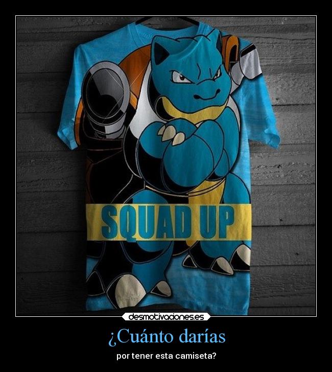 ¿Cuánto darías - por tener esta camiseta?